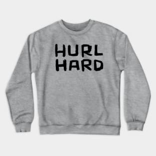 Hurl Hard, Irish Sports, Hurling Crewneck Sweatshirt